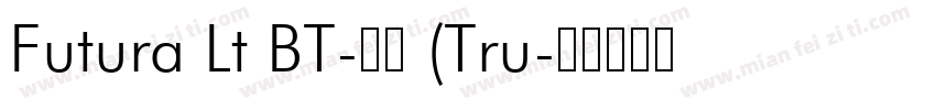 Futura Lt BT-常规 (Tru字体转换